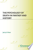 The Psychology of Death in Fantasy and History by Jerry Piven