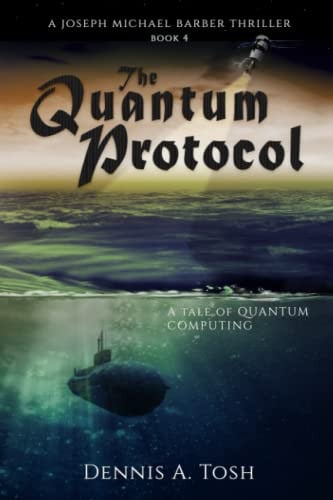 The Quantum Protocol: A Joseph Michael Barber Thriller, Book 4 by Tosh, Dennis
