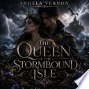 The Queen of the Stormbound Isle by ANGELA VERNON