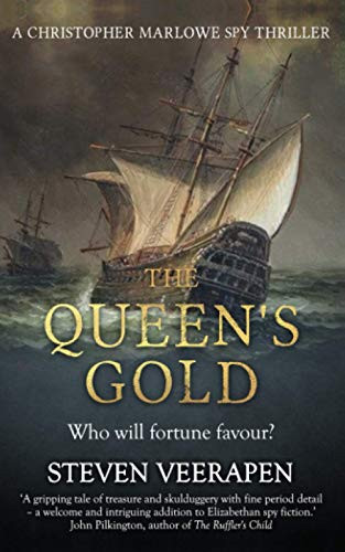 The Queen's Gold: A Christopher Marlowe Spy Thriller (Christopher Marlowe Spy Thrillers) by Veerapen, Steven