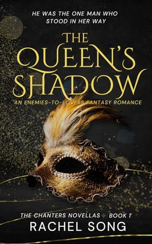 The Queen's Shadow: An Enemies-to-Lovers Fantasy Romance (The Chanters Novellas 1) by Song, Rachel