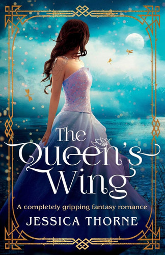 The Queen's Wing A Completely Gripping Fantasy Romance by Jessica Thorne