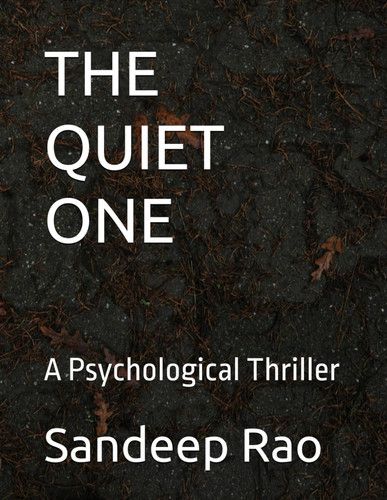 The Quiet One - A Psychological Thriller by SANDEEP. RAO