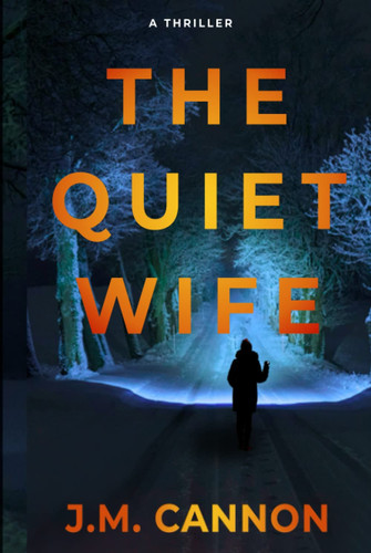 The Quiet Wife: A Thriller by Cannon, J.M.