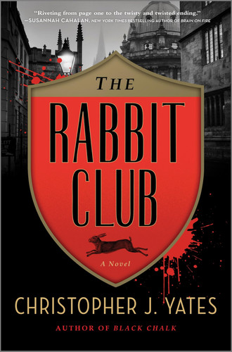 The Rabbit Club: A Mesmerizing Dark Academia Thriller of Secrets, Suspense and the High-Stakes World of Oxford University by Yates, Christopher J.
