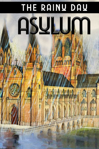 The Rainy Day Asylum by Bradley Banks