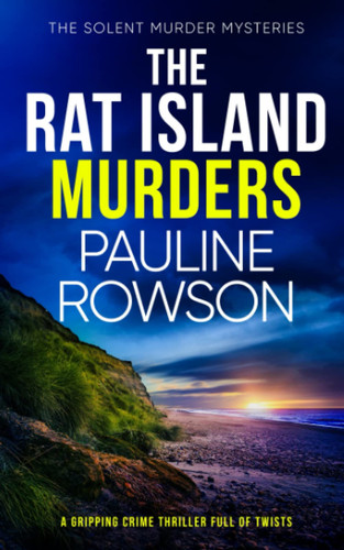 THE RAT ISLAND MURDERS a gripping crime thriller full of twists (Solent Murder Mystery) by ROWSON, PAULINE