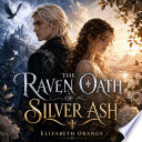 The Raven Oath of Silver Ash by ELIZABETH ORANGE