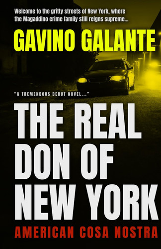 The Real Don of New York: An American Cosa Nostra Thriller "Best Crime Novel of 2025." (Magaddino Crime Family) by Galante, Gavino
