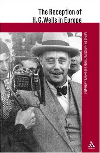 The Reception of H.G. Wells in Europe (The Reception of British and Irish Authors in Europe) by Patrick Parrinder