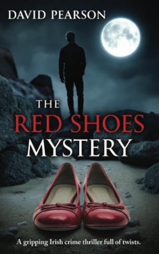 The Red Shoes Mystery: A gripping Irish crime thriller full of twists (The Mayo Murders) by Pearson, David
