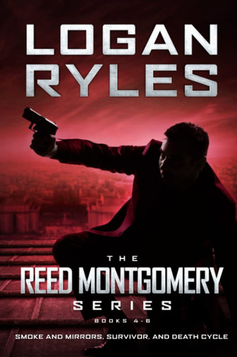 The Reed Montgomery Series: Books 4-6: An Action Thriller Novel Collection by Ryles, Logan