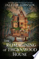 The Reimagining of Thornwood House by Jaleigh Johnson