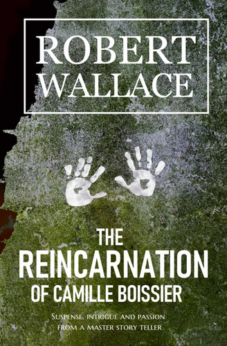 The Reincarnation of Camille Boissier (The Vengeance Series) by Wallace, Robert