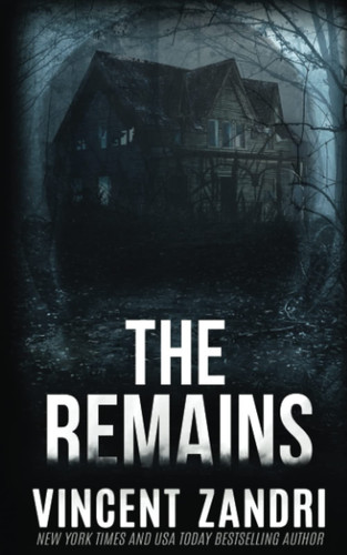 The Remains: A Gripping Psychological Thriller by Zandri, Vincent