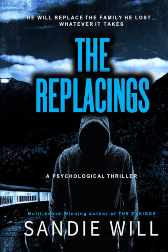 The Replacings: A Bone-Chilling Psychological Thriller That Will Leave You Unsettled by Will, Sandie