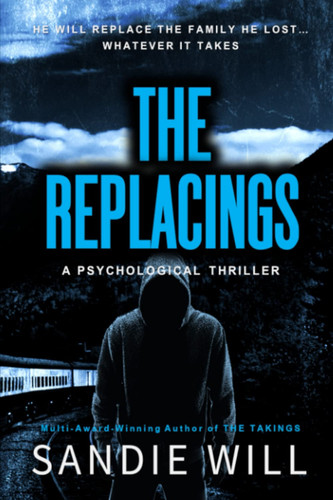 The Replacings: A Modern-Day Jekyll and Hyde Psychological Thriller by Will, Sandie