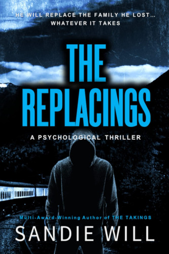 The Replacings : a Psychological Thriller by Sandie Will