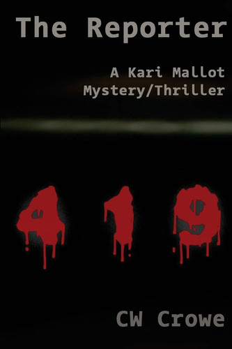 The Reporter A Kari Mallot Mystery/Thriller by cw Crowe