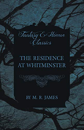 The Residence at Whitminster (Fantasy and Horror Classics) by Montague Rhodes James