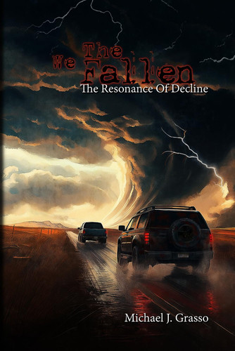 The Resonance Of Decline: A Grim Science-Fantasy, Psychological-Horror, Existential Dread & Apocalyptic Epic. (We The Fallen) by GRASSO, MICHAEL J