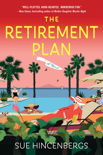 The Retirement Plan: The Most Entertaining and Deliciously Dark Debut of 2025 by Hincenbergs, Sue