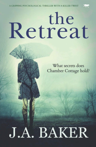 The Retreat: a gripping psychological thriller with a killer twist by Baker, J.A.