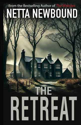The Retreat: A heart-stopping psychological thriller novel by Newbound, Netta