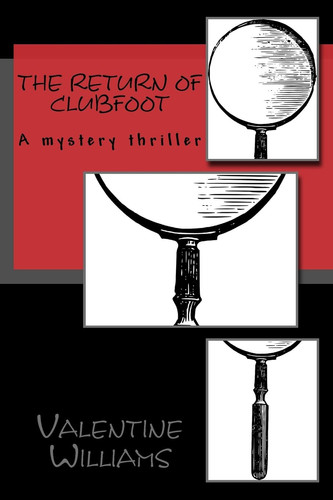 The Return of Clubfoot A Mystery Thriller by Valentine Williams