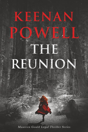 The Reunion - A Maureen Gould Legal Thriller by Keenan Powell