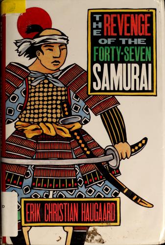 The revenge of the forty-seven samurai by Erik Christian Haugaard