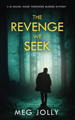 The Revenge We Seek: A Yorkshire Detective Mystery (DI Daniel Ward Crime Thrillers) by Jolly, Meg