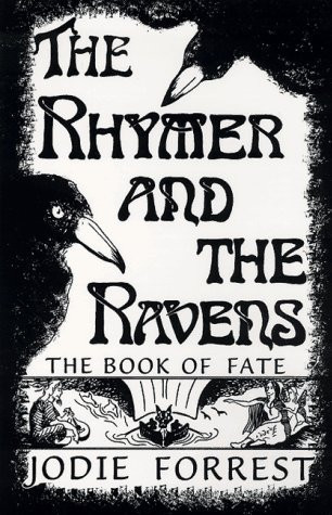 The Rhymer and the Ravens The Book of Fate : a Historical Fantasy by Jodie Forrest