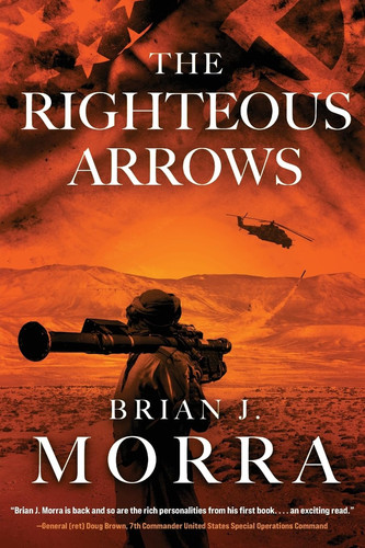 The Righteous Arrows A Cold War Spy Thriller by Brian J. Morra