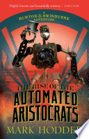 The Rise of the Automated Aristocrats by Mark Hodder