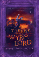 The Rise of the Wyrm Lord by Wayne Thomas Batson