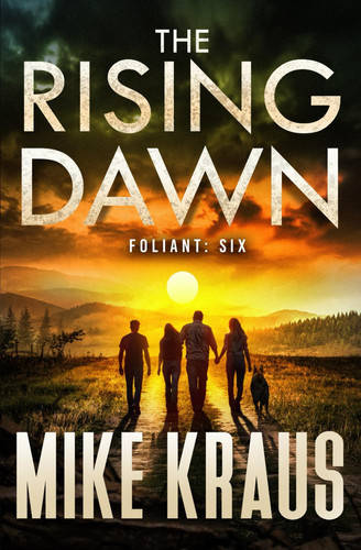 The Rising Dawn - FOLIANT SIX - (A Post-Apocalyptic Thriller) by MIKE. KRAUS