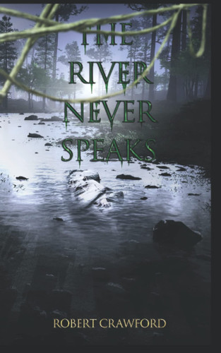 The River Never Speaks (The Meghan McNamara Saga) by Crawford, Robert