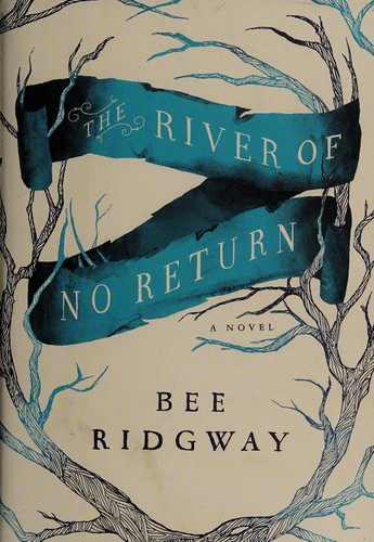 The river of no return by Bee Ridgway