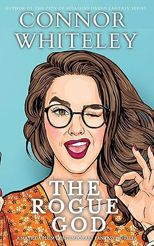 The Rogue God A Matilda Plum Contemporary Fantasy Novella by Connor Whiteley