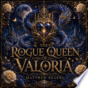 THE ROGUE QUEEN OF VALORIA - Matthew Eggers by Matthew Eggers