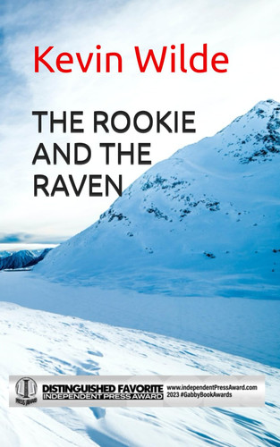 The Rookie and the Raven "The Past and Present Collide in this Gripping Thriller" by KEVIN. WILDE
