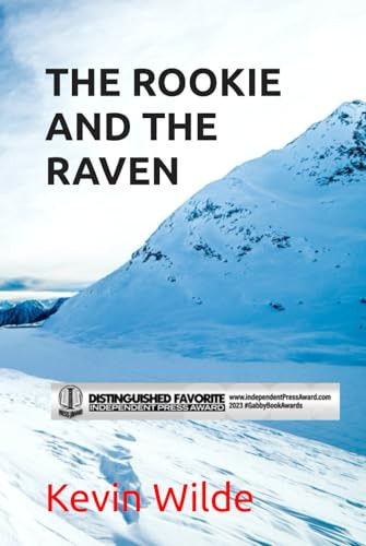 THE ROOKIE AND THE RAVEN: "The past and present collide in this gripping thriller" by Wilde, Kevin