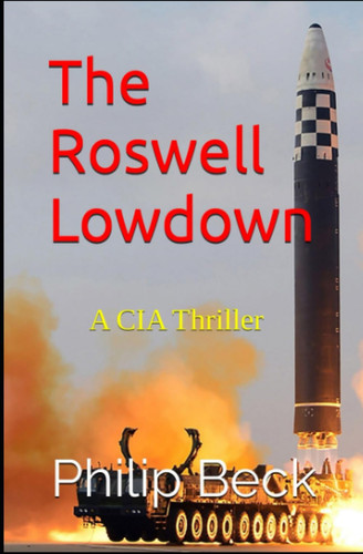 The Roswell Lowdown A CIA Thriller by PHILIP. BECK
