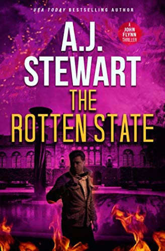 The Rotten State John Flynn Thrillers by A. J. Stewart