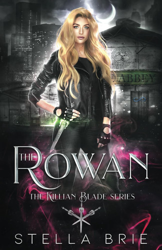 The Rowan Killian Blade Series - An Urban Fantasy Reverse Harem Romance by Stella Brie