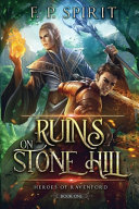 The Ruins on Stone Hill (Heroes of Ravenford Book 1) by F. P. Spirit
