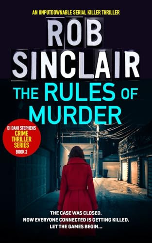 The Rules of Murder: An addictive, fast paced thriller with a nail biting twist (A Detective Dani Stephens Crime Thriller) by Sinclair, Rob