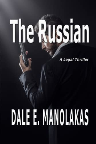 The Russian: A Legal Thriller (Sophia Christopoulos Legal Thriller Series) by Manolakas, Dale  E.