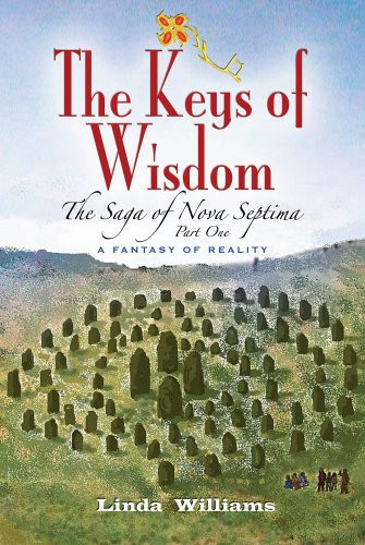 The Saga of Nova Septima A Fantasy of Reality. The keys of wisdom by Linda Williams